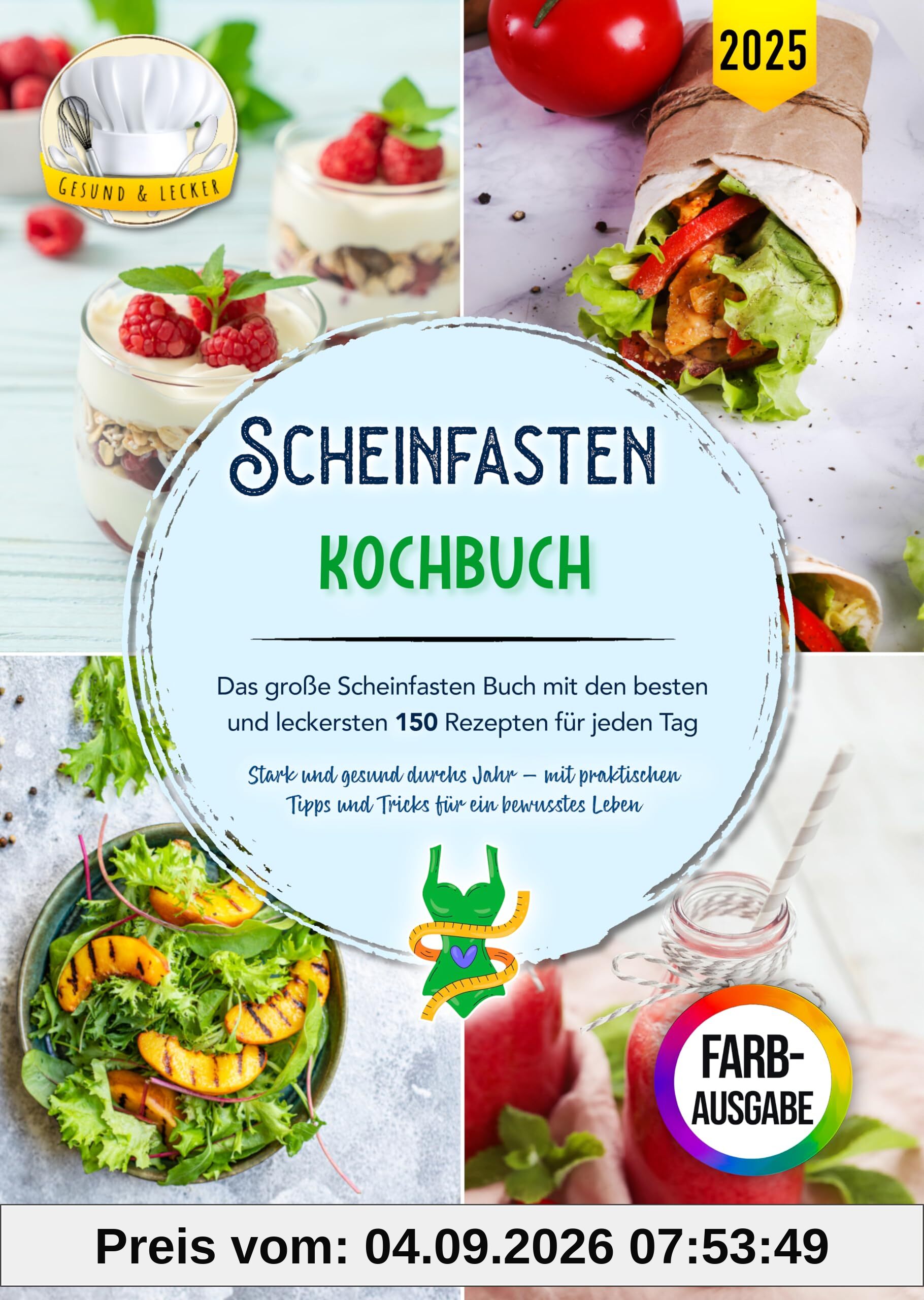 Scheinfasten Kochbuch: Das große Scheinfasten Buch mit den besten und leckersten 150 Rezepten für jeden Tag | Stark und gesund durchs Jahr – mit praktischen Tipps und Tricks für ein bewusstes Leben