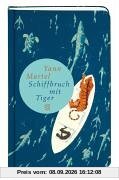 Schiffbruch mit Tiger (Fischer Taschenbibliothek)
