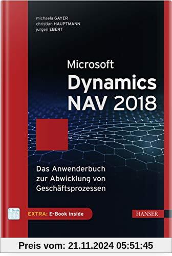 Microsoft Dynamics NAV 2018: Das Anwenderbuch zur Abwicklung von Geschäftsprozessen