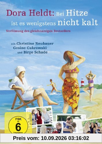 Dora Heldt: Bei Hitze ist es wenigstens nicht kalt