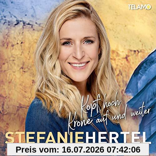 Stefanie Hertel Kopf Hoch, Krone Auf Und Weiter