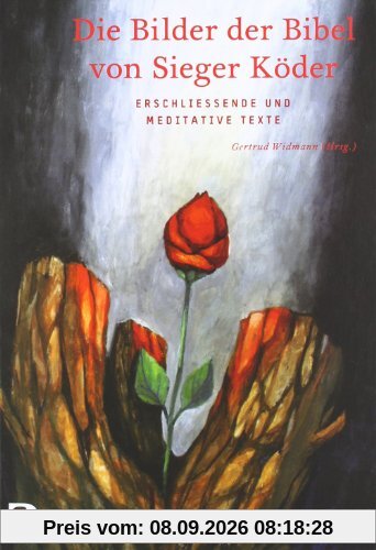 Die Bilder der Bibel von Sieger Köder: Erschließende und meditative Texte