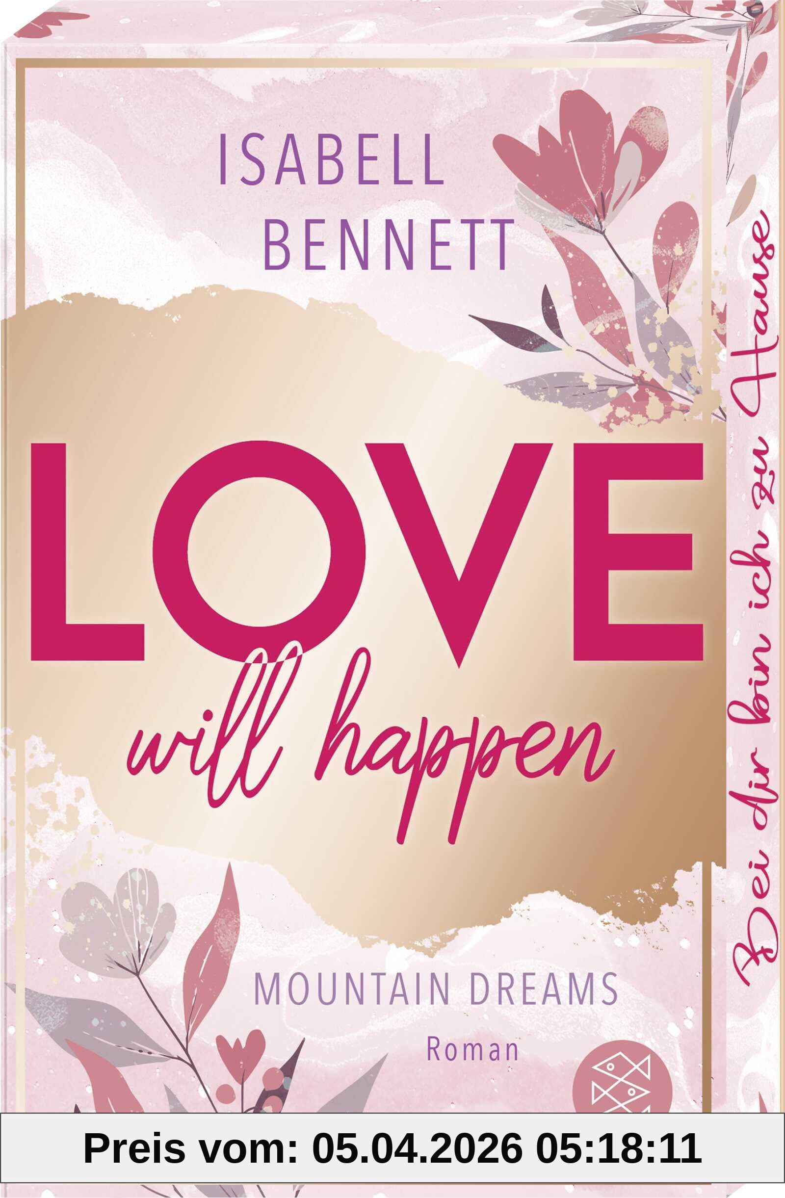 Love will happen: Roman | Cozy Smalltown Romance – mit limitiertem Farbschnitt (Mountain Dreams, Band 2)