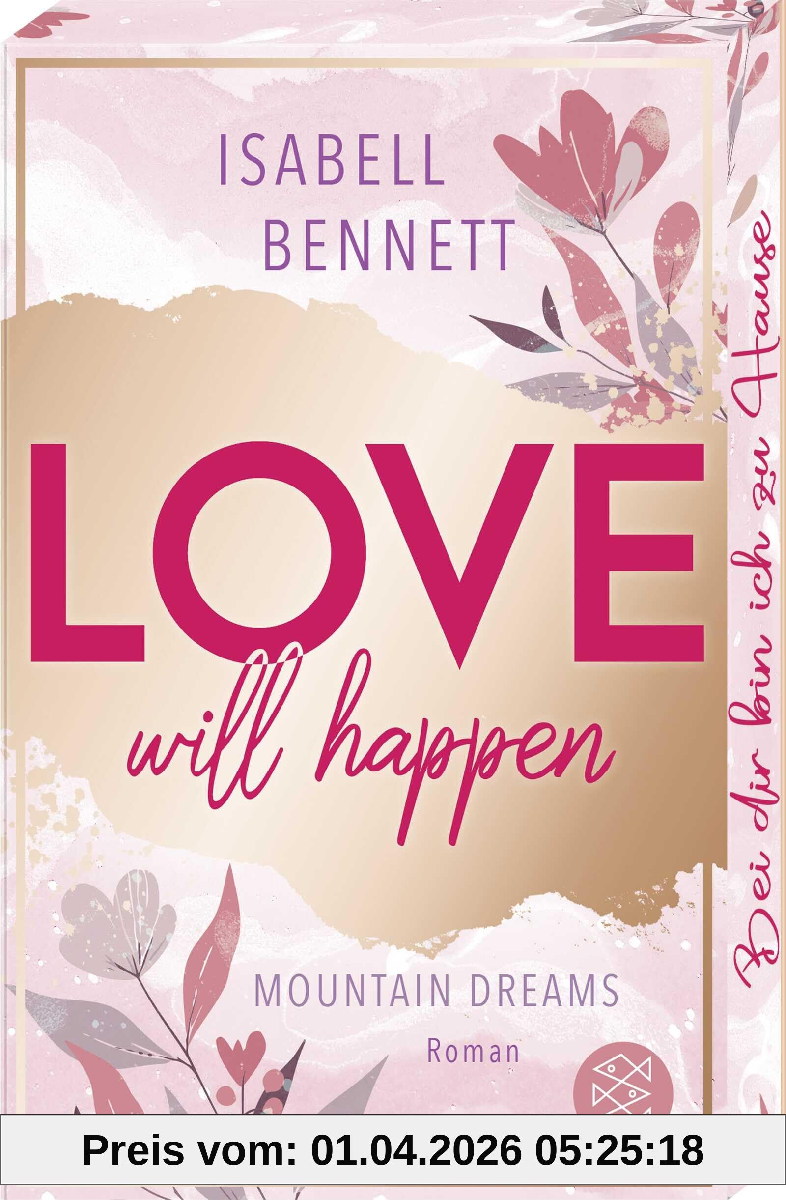 Love will happen: Roman | Cozy Smalltown Romance – mit limitiertem Farbschnitt (Mountain Dreams, Band 2)