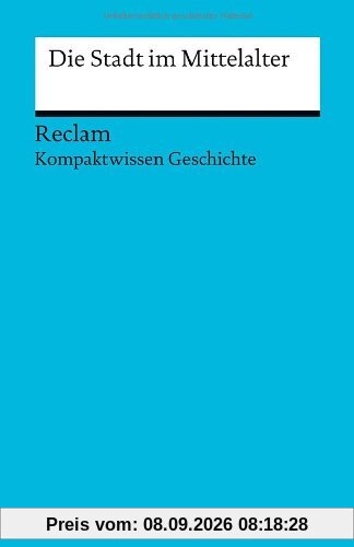Die Stadt im Mittelalter: (Kompaktwissen Geschichte)