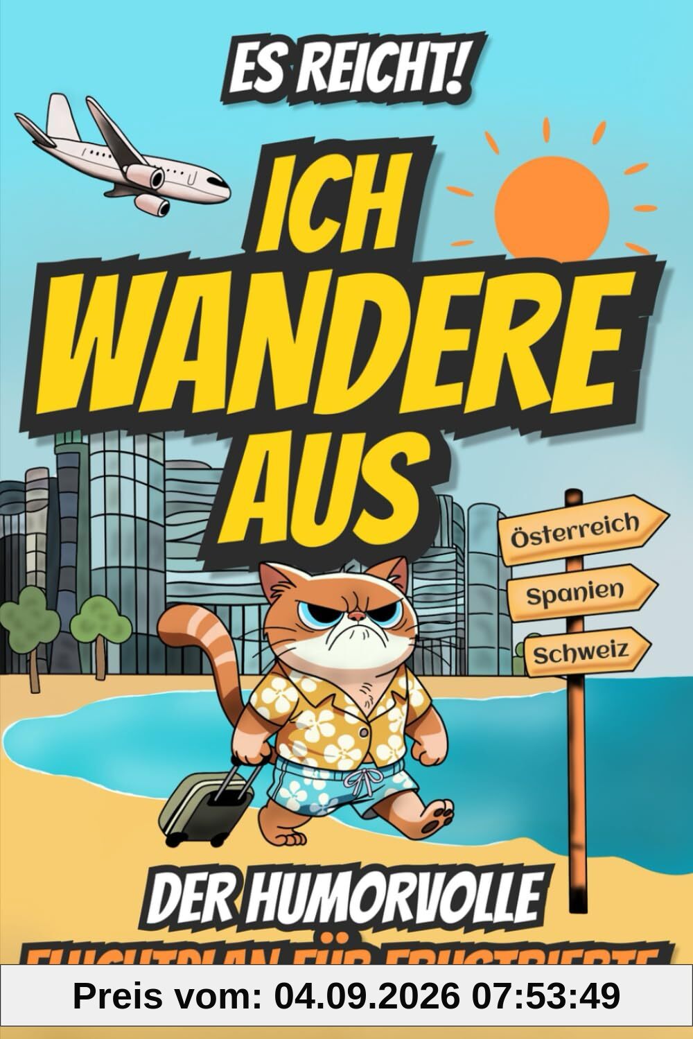 Es reicht! Ich wandere aus. Der humorvolle Fluchtplan für Frustrierte