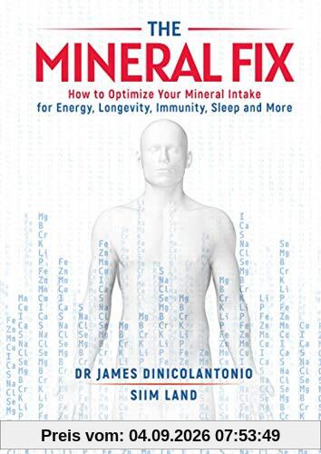 The Mineral Fix: How to Optimize Your Mineral Intake for Energy, Longevity, Immunity, Sleep and More