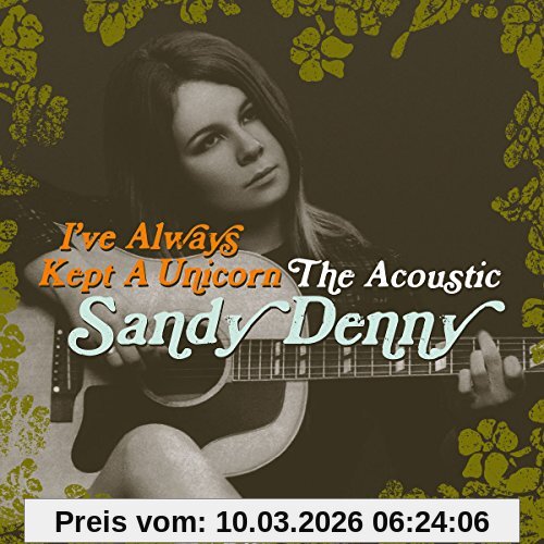 Sandy Denny I've Always Kept A Unicorn-the Acoustic