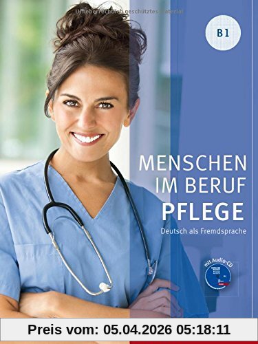 Menschen im Beruf / Menschen im Beruf - Pflege B1: Deutsch als Fremdsprache / Kursbuch mit Audio-CD
