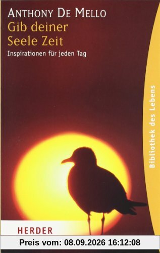 Gib deiner Seele Zeit: Inspirationen für jeden Tag (HERDER spektrum)