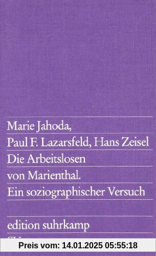 Die Arbeitslosen von Marienthal. Ein soziographischer Versuch über die Wirkungen langandauernder Arbeitslosigkeit