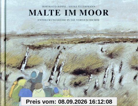Malte im Moor. Entdeckungsreise in die Vorgeschichte