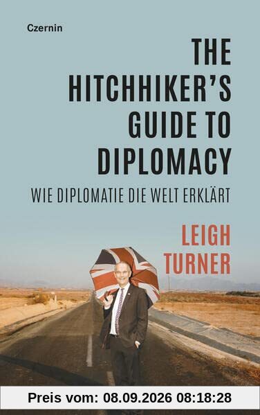 The Hitchhiker’s Guide to Diplomacy: Wie Diplomatie die Welt erklärt