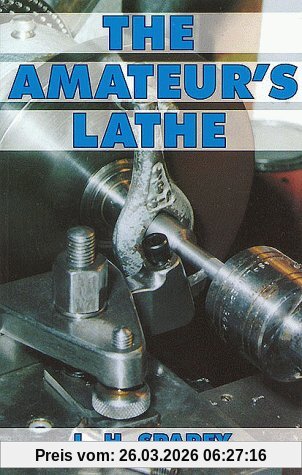 Sparey, Lawrence H. The Amateur's Lathe