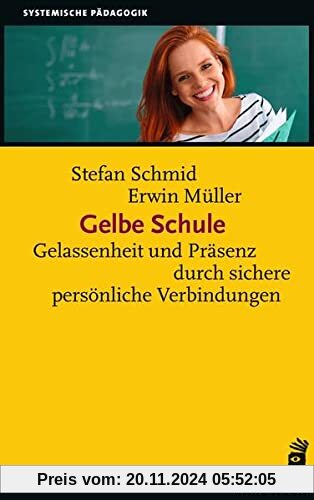 Gelbe Schule: Gelassenheit und Präsenz durch sichere persönliche Verbindungen (Systemische Pädagogik)