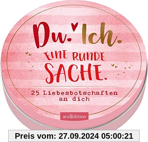 Du. Ich. Eine runde Sache.: 25 Liebesbotschaften an dich | Dekorative Dose voller Liebeserklärungen, 3 Karten zum Person