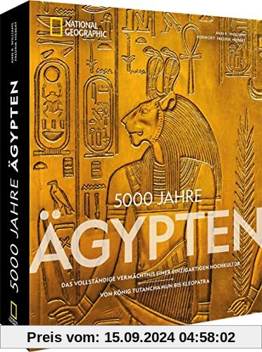 Bildband National Geographic – 5000 Jahre Ägypten: Das vollständige Vermächtnis einer einzigartigen Hochkultur – Von Kön