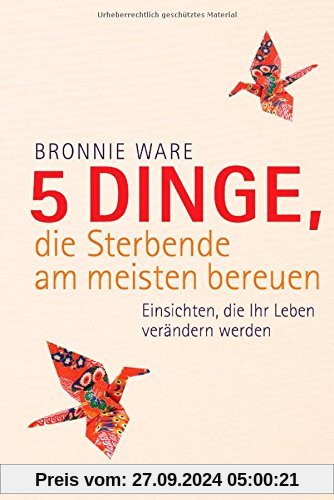 5 Dinge, die Sterbende am meisten bereuen: Einsichten, die Ihr Leben verändern werden