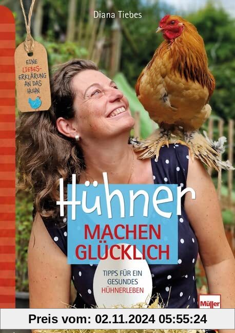 Hühner machen glücklich: Eine Liebeserklärung an das Huhn - Tipps für ein gesundes Hühnerleben