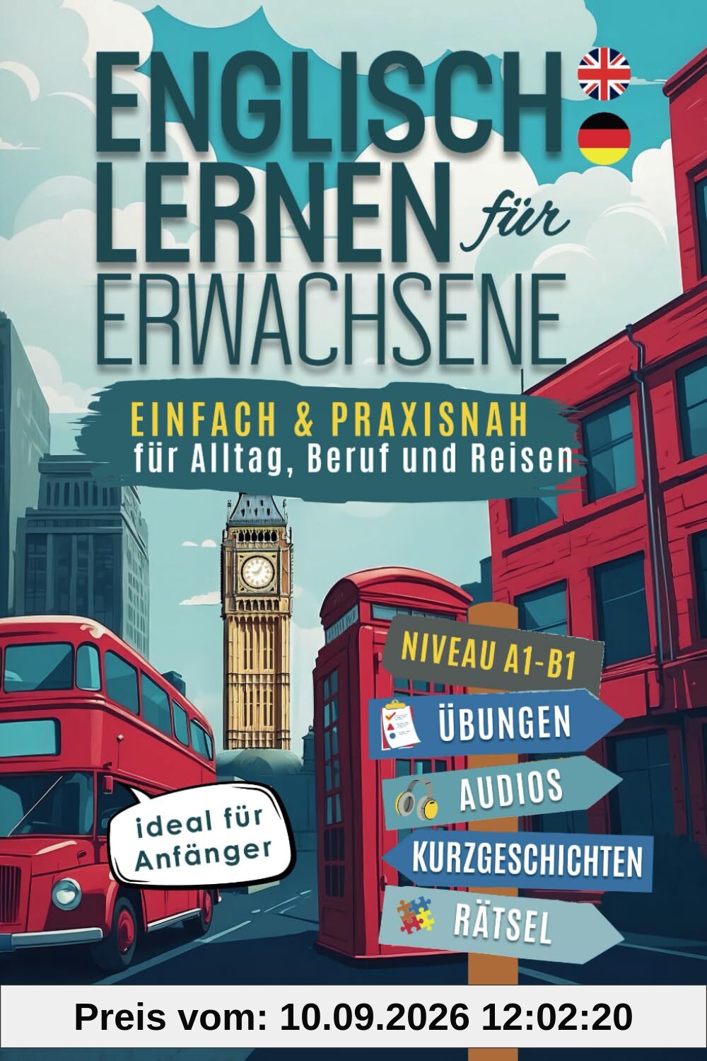 Englisch lernen für Erwachsene: einfach und praxisnah für Alltag, Beruf und Reisen – ideal für Anfänger (inkl. Übungen, Audios, Kurzgeschichten & Rätsel)