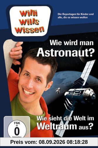 Willi will's wissen: Wie wird man Astronaut/Wie sieht der Weltraum aus