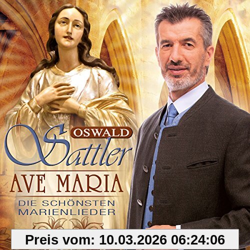 Oswald Sattler Ave Maria - Die Schönsten Marienlieder