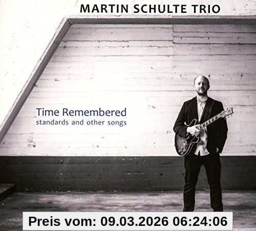 Schulte, Martin Trio Time Remembered-Standards And Other Songs