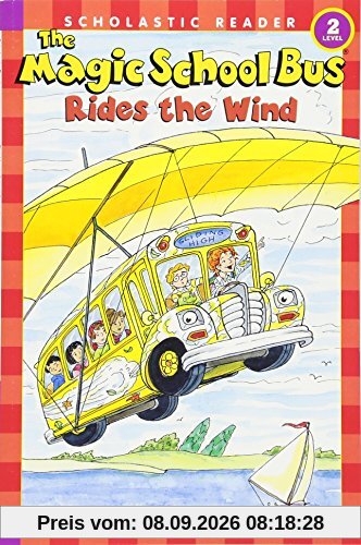 The Magic School Bus Science Reader: The Magic School Bus Rides the Wind (Level 2) (Scholastic Readers Level 2)