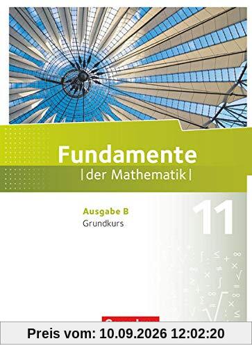 Fundamente der Mathematik - Ausgabe B - 11. Schuljahr - Grundkurs: Schülerbuch