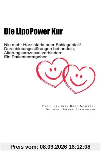 Die LipoPower Kur: Nie mehr Herzinfarkt oder Schlaganfall! Durchblutungsstoerungen behandeln, Alterungsprozesse verhindern. Ein Patientenratgeber.