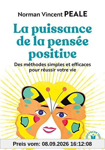 La puissance de la pensée positive : des méthodes simples et efficaces pour réussir votre vie