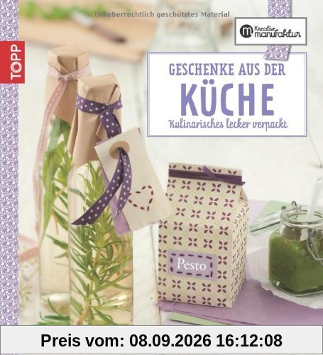 Die kreative Manufaktur - Geschenke aus der Küche: Kulinarisches lecker verpackt