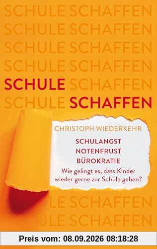 Schule schaffen: Schulangst – Notenfrust – Bürokratie – Wie gelingt es, dass Kinder wieder gerne zur Schule gehen?