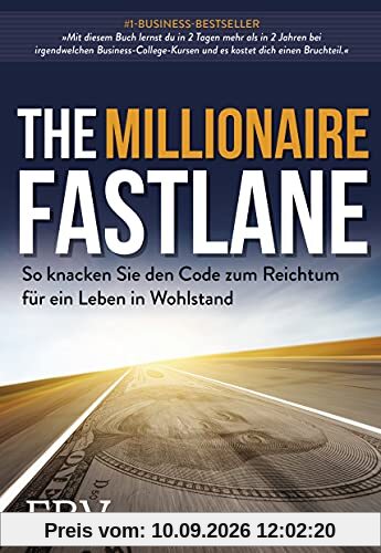 The Millionaire Fastlane: So knacken Sie den Code zum Reichtum für ein Leben in Wohlstand