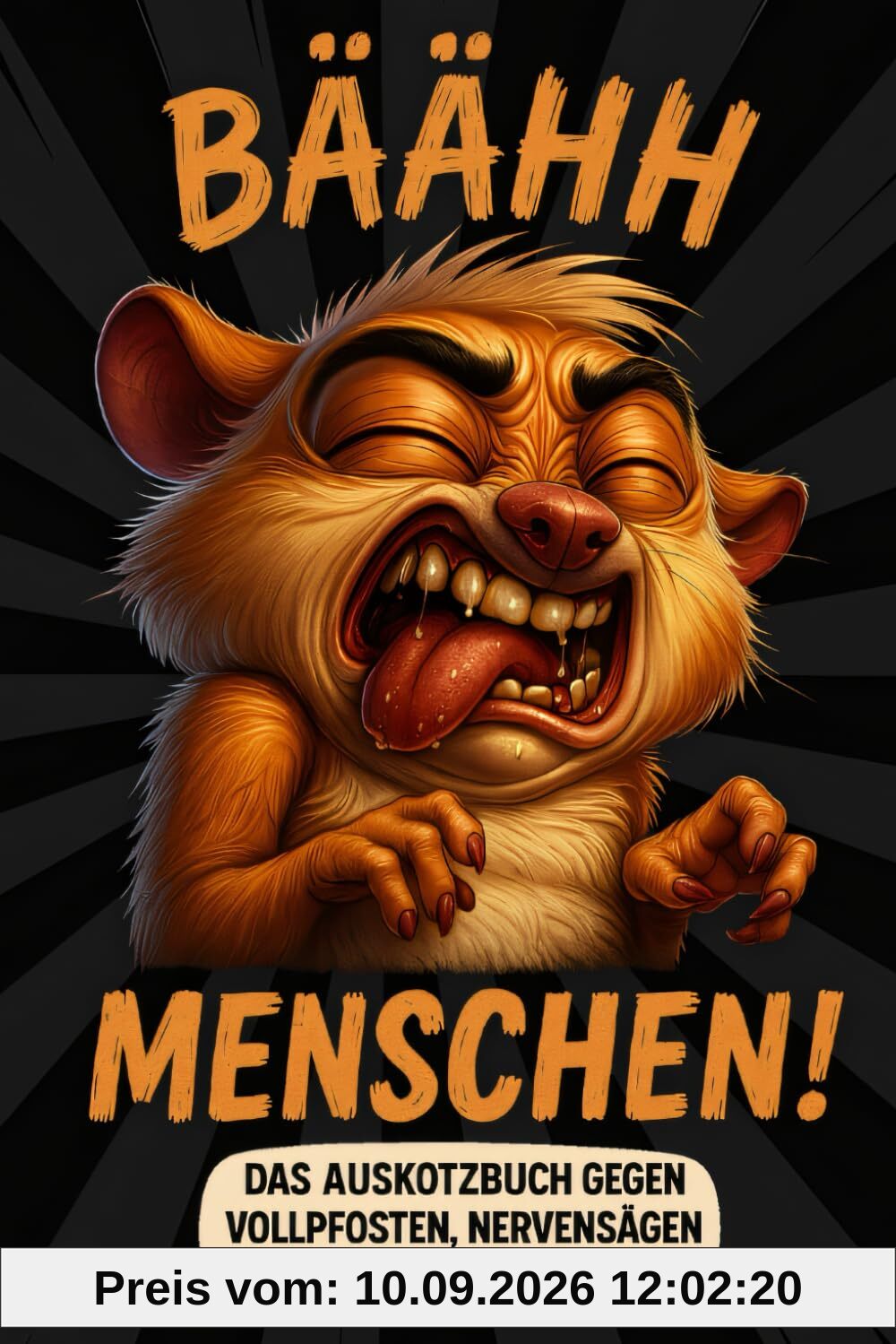 Bäähh Menschen! Das Auskotzbuch gegen Vollpfosten, Nervensägen und andere Katastrophen