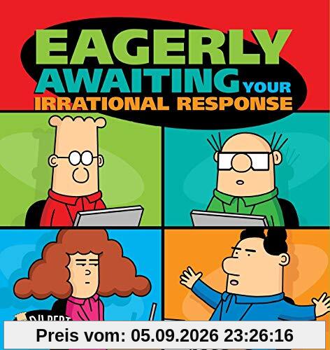 Eagerly Awaiting Your Irrational Response (Dilbert Collections, Band 48)