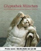 Glyptothek München: Meisterwerke griechischer und römischer Skulptur