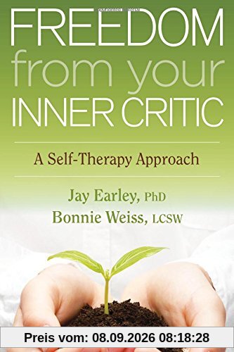 Freedom from Your Inner Critic: A Self-Therapy Approach
