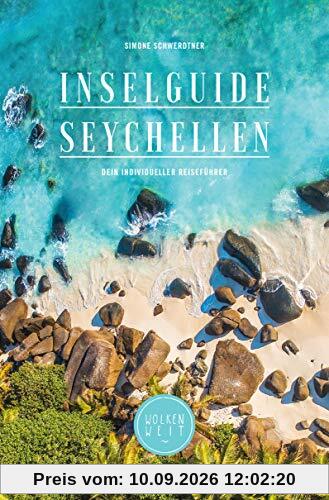 Inselguide Seychellen: Seychellen Reiseführer (Inselhopping planen, Insidertipps, 250+ Lieblingsorte, Ausflüge, Naturschutz und mehr, 2019)
