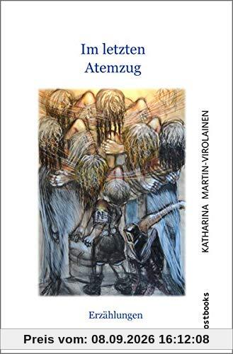 Im letzten Atemzug: Erzählungen
