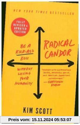 Radical Candor: Be a Kick-Ass Boss Without Losing Your Humanity