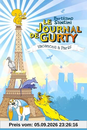 Le journal de Gurty. Vol. 12. Vacances à Paris