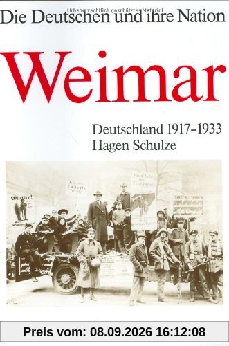 Die Deutschen und ihre Nation. Weimar. Deutschland 1917-1933