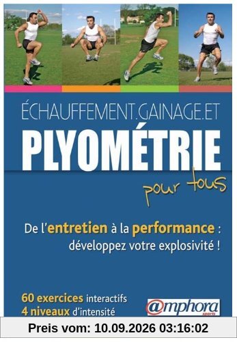 ECHAUFFEMENT, GAINAGE ET PLYOMETRIE POUR TOUS - de l'entretien à la perfomance - 60 exercices interactifs, 4 nineaux d'intensité