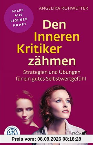 Den Inneren Kritiker zähmen: Strategien und Übungen für ein gutes Selbstwertgefühl (Fachratgeber Klett-Cotta)