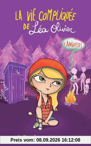 La vie compliquée de Léa Olivier. Vol. 4. Angoisses