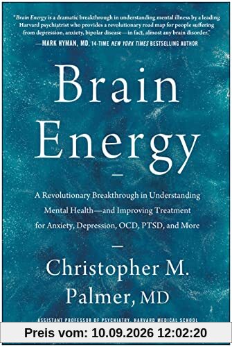 Brain Energy: A Revolutionary Breakthrough in Understanding Mental Health--and Improving Treatment for Anxiety, Depression, OCD, PTSD, and More