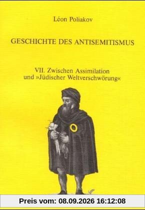 Geschichte des Antisemitismus, Band 7: Zwischen Assimilation und Jüdischer Weltverschwörung