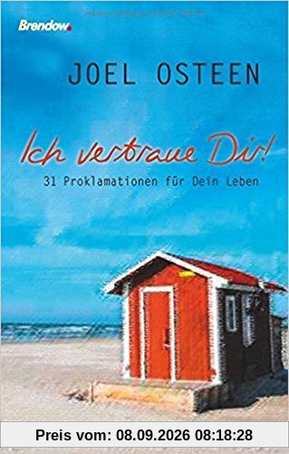Ich vertraue Dir!: 31 Proklamationen für Dein Leben