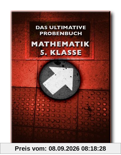 Das ultimative Probenbuch Mathematik 5. Klasse: Gymnasium